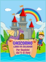 Unicorno Libro da Colorare: Per Bambini dai 4-8 Anni 1435765370 Book Cover
