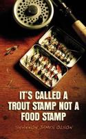 It's Called a Trout Stamp Not a Food Stamp 0615492916 Book Cover