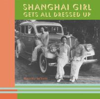 Shanghai Girl Gets All Dressed Up 1580083676 Book Cover