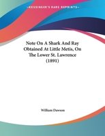 Note On A Shark And Ray Obtained At Little Metis, On The Lower St. Lawrence 1120656230 Book Cover