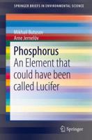 Phosphorus: An Element That Could Have Been Called Lucifer 1461468027 Book Cover