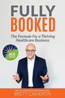 Fully Booked: The Formula for a Thriving Healthcare Business 1922380210 Book Cover