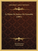 Le Palais De Justice De Grenoble (1897) 1160169004 Book Cover