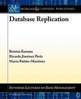 Database Replication (Synthesis Lectures On Data Management) 1608453812 Book Cover