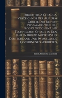 Bibliotheca Chemica. Verzeichniss Der Auf Dem Gebiete Der Reinen, Pharmaceutischen, Physiologischen Und Technischen Chemie in Den Jahren 1840 Bis ... Erschienenen Schriften (German Edition) 1020076399 Book Cover
