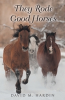 They Rode Good Horses 1098081447 Book Cover