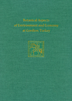 Botanical Aspects of Environment and Economy at Gordion, Turkey 1934536156 Book Cover