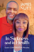 In Sickness & In Health: God's Continuous Miracles B0B14G3TK4 Book Cover