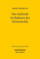 Das Asylrecht Im Rahmen Des Unionsrechts: Entstehung Eines Foderalen Asylregimes in Der Europaischen Union 3161505883 Book Cover