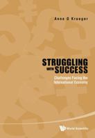 Struggling with Success: Challenges Facing the International Economy 9814374326 Book Cover