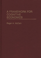 A Framework for Cognitive Economics 0275941426 Book Cover