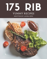 175 Yummy Rib Recipes: A Yummy Rib Cookbook Everyone Loves! B08JVLBV7W Book Cover
