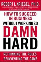 How to Succeed in Business Without Working So Damn Hard 0446526320 Book Cover