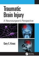 Traumatic Brain Injury: A Neurosurgeon's Perspective 1032394897 Book Cover