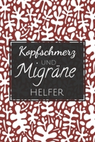 Kopfschmerz und Migräne Helfer: Kopfschmerzen und Migräne Tagebuch zum Ausfüllen für Cluster und Spannungskopfschmerzen - Persönliche Schmerztherapie ... zur Anti-Migräne Hilfe (German Edition) 1654835080 Book Cover