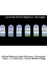 Cornwall Parish Registers: Marriages 1017311943 Book Cover