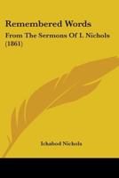 Remembered Words: From The Sermons Of I. Nichols 1165664909 Book Cover