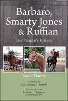 Barbaro, Smarty Jones and Ruffian: The People's Horses 0970580452 Book Cover