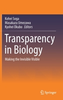 Transparency in Biology: Making the Invisible Visible 9811596263 Book Cover