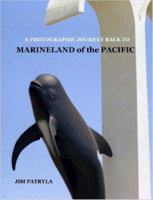 A Photographic Journey Back to Marineland of the Pacific 1411671309 Book Cover