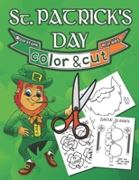 St. Patrick's Day Color & Cut: Coloring Book For Kids, Parents, and Teachers To Decorate The Classroom or Home On March 17th | Decorations & Wearables | A Fun Activity For All Ages B08TCYWKHZ Book Cover
