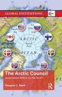 The Arctic Council: Governance Within the Far North 1138477796 Book Cover