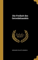 Die Freiheit des Getreidehandels 1022040839 Book Cover