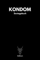 Kondom - Sextagebuch: A5 Sextagebuch | Sex Diary | Notizbuch | Analyse Geschlechtsverkehr | Erotikbuch |Erfolgskontrolle | Hochzeitsgeschenk | ... Frauen als schönes Geschenk (German Edition) 1678389897 Book Cover