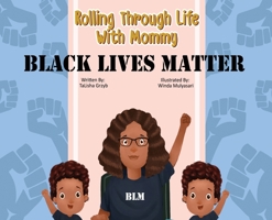 Rolling Through Life With Mommy: Black Lives Matter 099990132X Book Cover