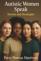 Autistic Women Speak: Stories and Strategies B0F4QWC2V6 Book Cover