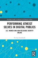 Performing Atheist Selves in Digital Publics 1032034645 Book Cover