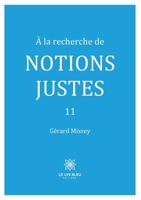 À la recherche de notions justes 11 (French Edition) B0DR4ZXFRR Book Cover