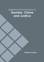 Exploring the Dynamics of Gender, Crime and Justice B0FH66V8NV Book Cover