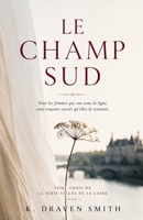 Le Champ Sud: Pour les femmes qui ont tenu la ligne, sans toujours savoir qu'elles la tenaient (The Loire Valley) (French Edition) B0H382S7RZ Book Cover