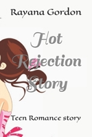 Hot Rejection Story: Teen Romance story B0BL2RT36R Book Cover