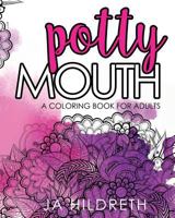 Potty Mouth: A Coloring Book for Adults 1530709539 Book Cover