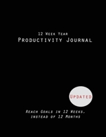 12 Week Year Productivity Journal Reach Goals in 12 Weeks, instead of 12 Months, Updated 1698860463 Book Cover
