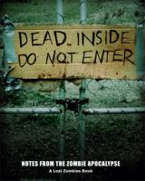Dead Inside: Do Not Enter: Notes from the Zombie Apocalypse 1452101086 Book Cover