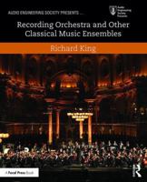 Recording Orchestra and Other Classical Music Ensembles 1003324606 Book Cover