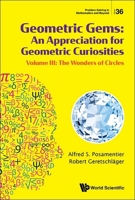 Geometric Gems: An Appreciation for Geometric Curiosities - Volume III: The Wonders of Circles 9811294135 Book Cover