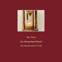Das Minutenbuch Band I: Die Hundewache 0-4 Uhr (German Edition) 3751956646 Book Cover