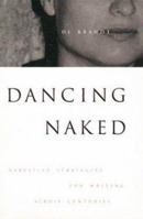 Dancing Naked: Narrative Strategies for Writing Across Centuries 1551280345 Book Cover