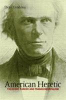 American Heretic: Theodore Parker and Transcendentalism 1469622947 Book Cover