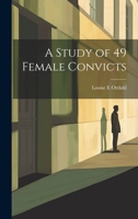 A Study of 49 Female Convicts 1022461826 Book Cover