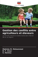 Gestion des conflits entre agriculteurs et éleveurs: Le rôle des institutions traditionnelles dans l'État de Borno, au Nigeria (French Edition) 6207635507 Book Cover
