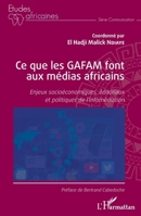 Ce que les GAFAM font aux médias africains: Enjeux socioéconomiques, éditoriaux et politiques de l'infomédiation (Études Africaines) (French Edition) 2140205111 Book Cover
