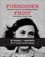 Forbidden Fruit: Banned, Censored, and Challenged Books from Dante to Harry Potter 0978176545 Book Cover