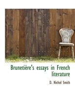 Brunetiere's Essays in French Literature; 1164592653 Book Cover