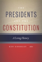 The Presidents and the Constitution: A Living History 1479839906 Book Cover