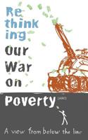 Rethinking Our War on Poverty: A View from Below the Line 1096022575 Book Cover